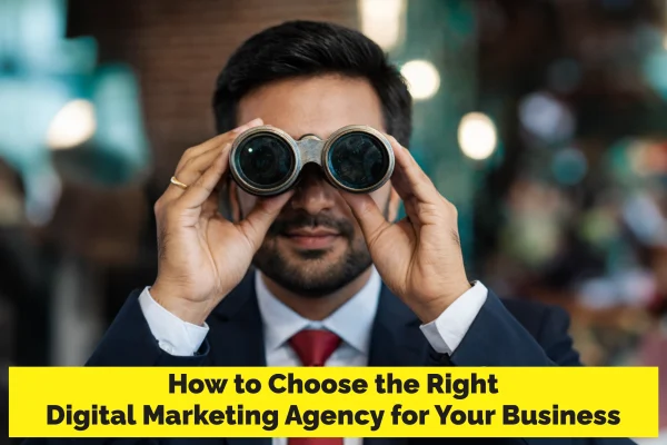 How to Choose the Right Digital Marketing Agency for Your Business